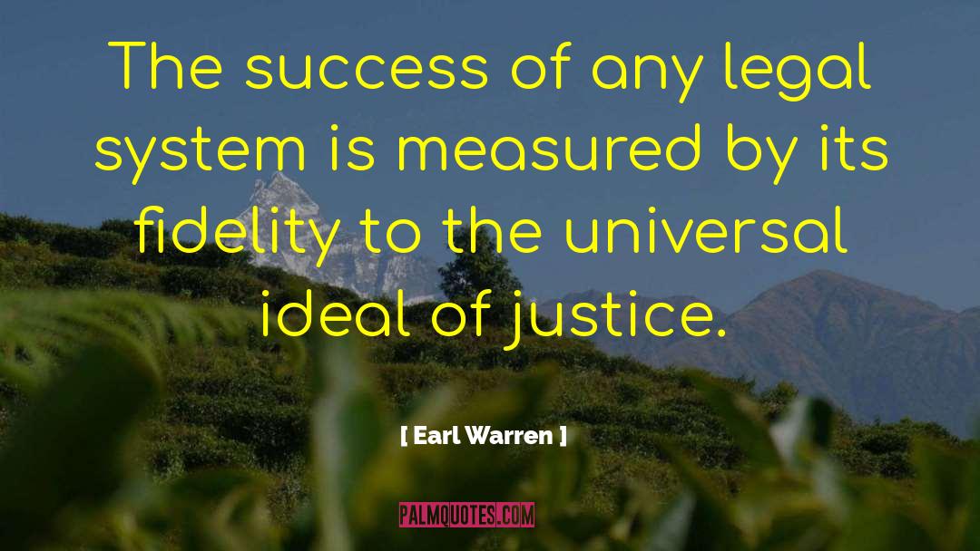 Earl Warren Quotes: The success of any legal