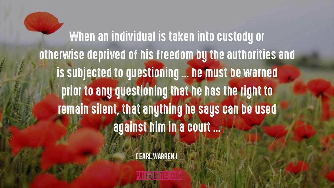 Earl Warren Quotes: When an individual is taken