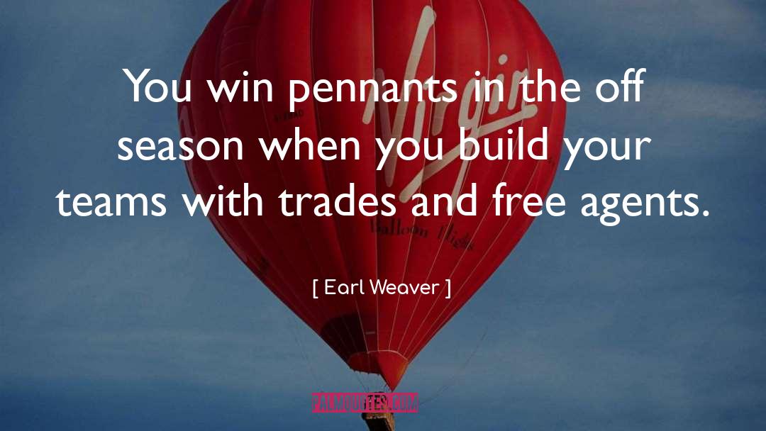 Earl Weaver Quotes: You win pennants in the