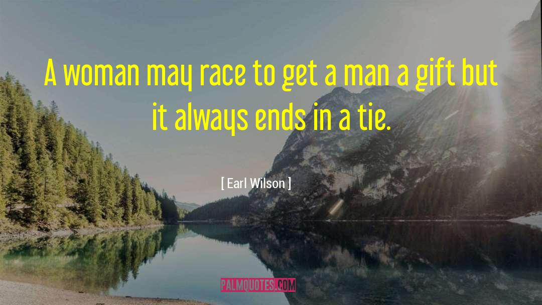 Earl Wilson Quotes: A woman may race to