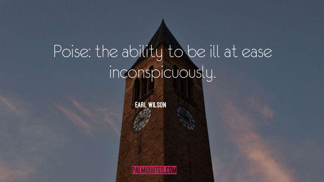 Earl Wilson Quotes: Poise: the ability to be