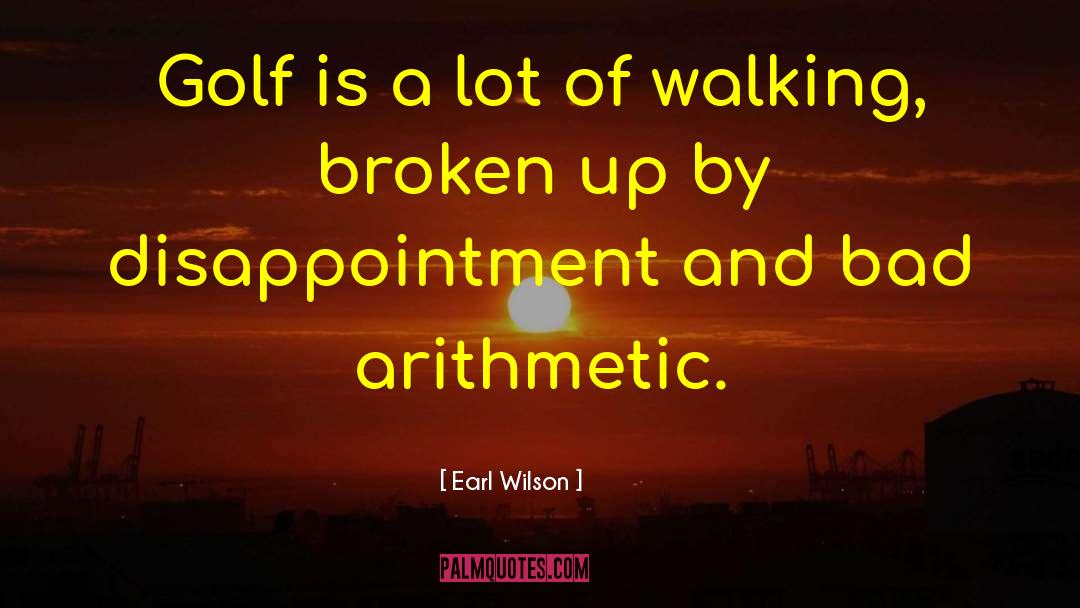 Earl Wilson Quotes: Golf is a lot of