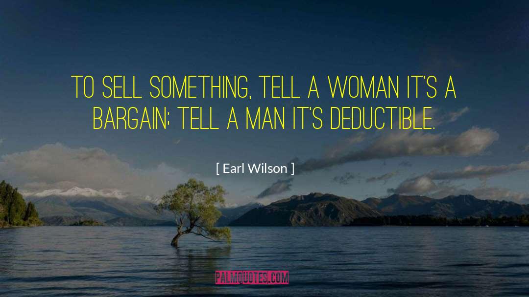 Earl Wilson Quotes: To sell something, tell a