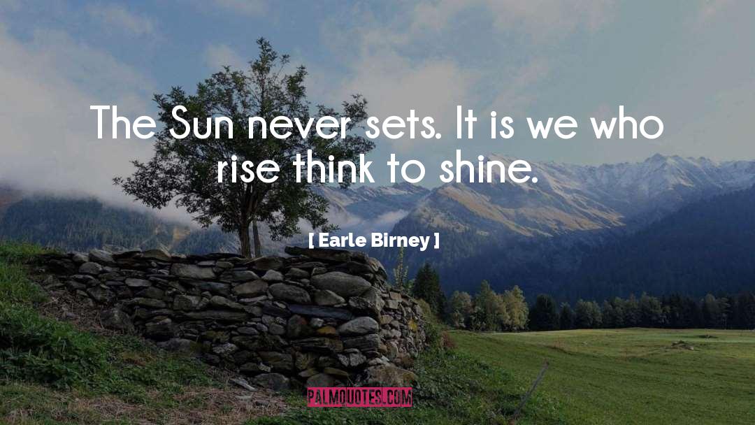 Earle Birney Quotes: The Sun never sets. It