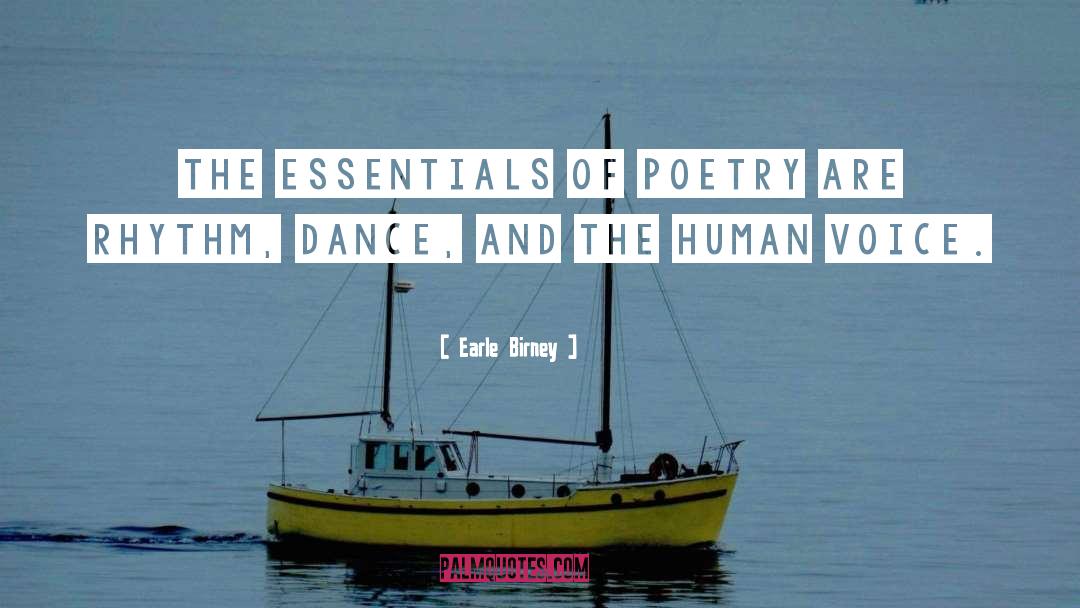 Earle Birney Quotes: The essentials of poetry are