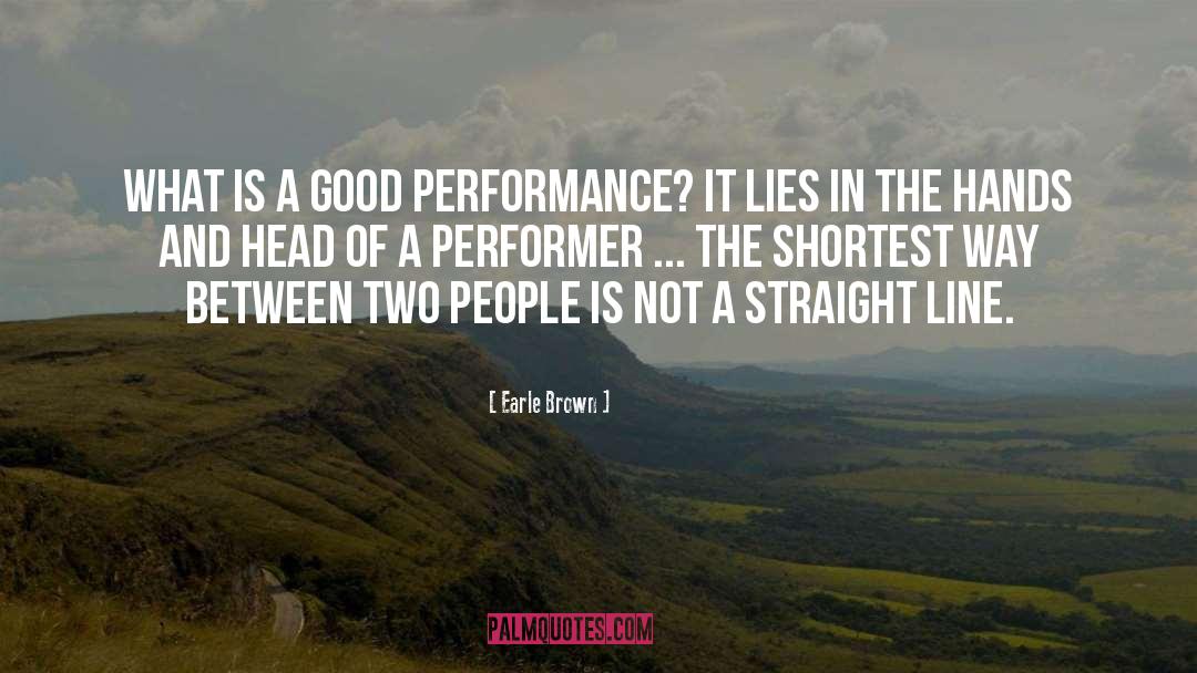 Earle Brown Quotes: What is a good performance?