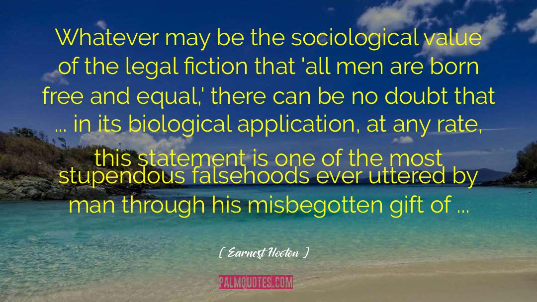Earnest Hooton Quotes: Whatever may be the sociological