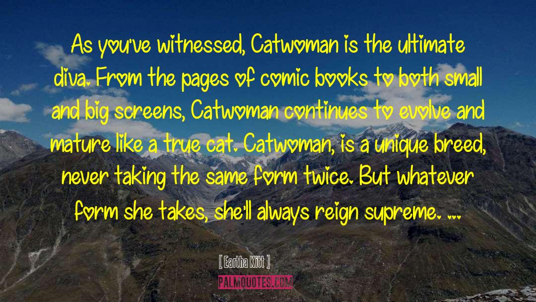 Eartha Kitt Quotes: As you've witnessed, Catwoman is