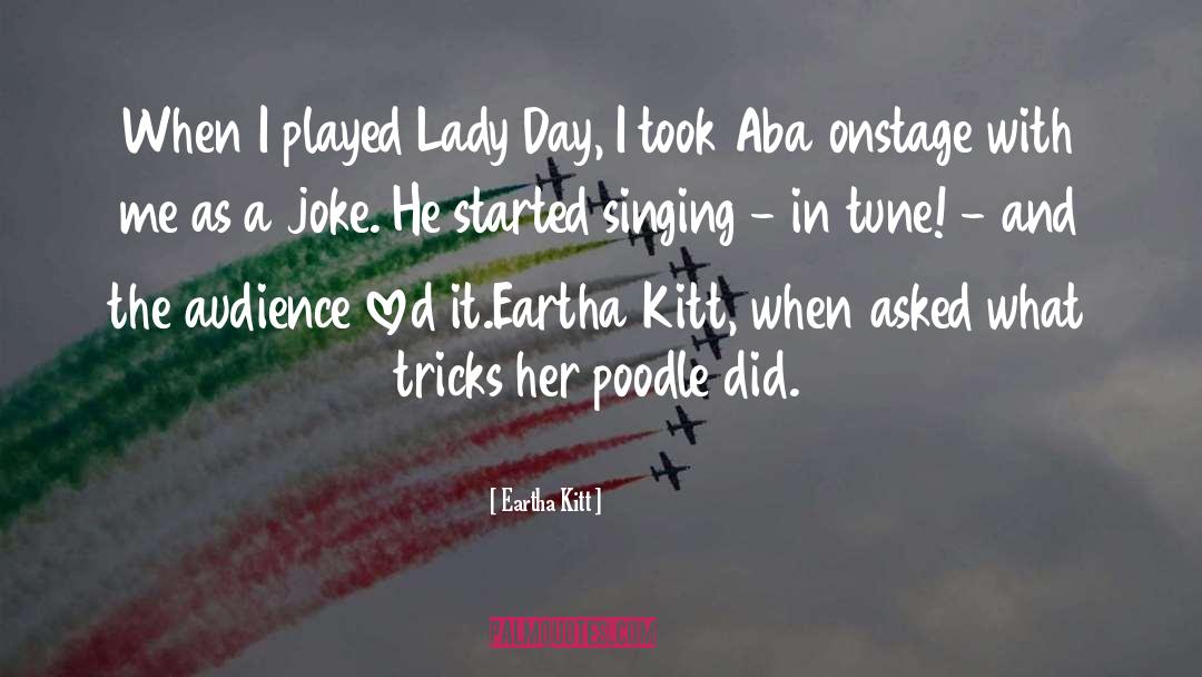 Eartha Kitt Quotes: When I played Lady Day,