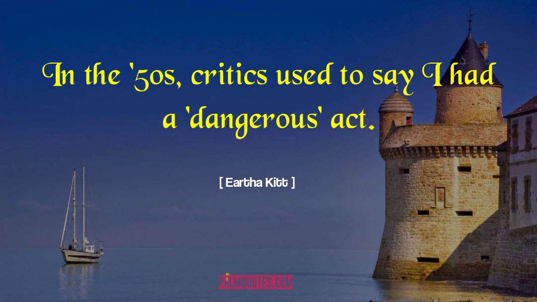 Eartha Kitt Quotes: In the '50s, critics used