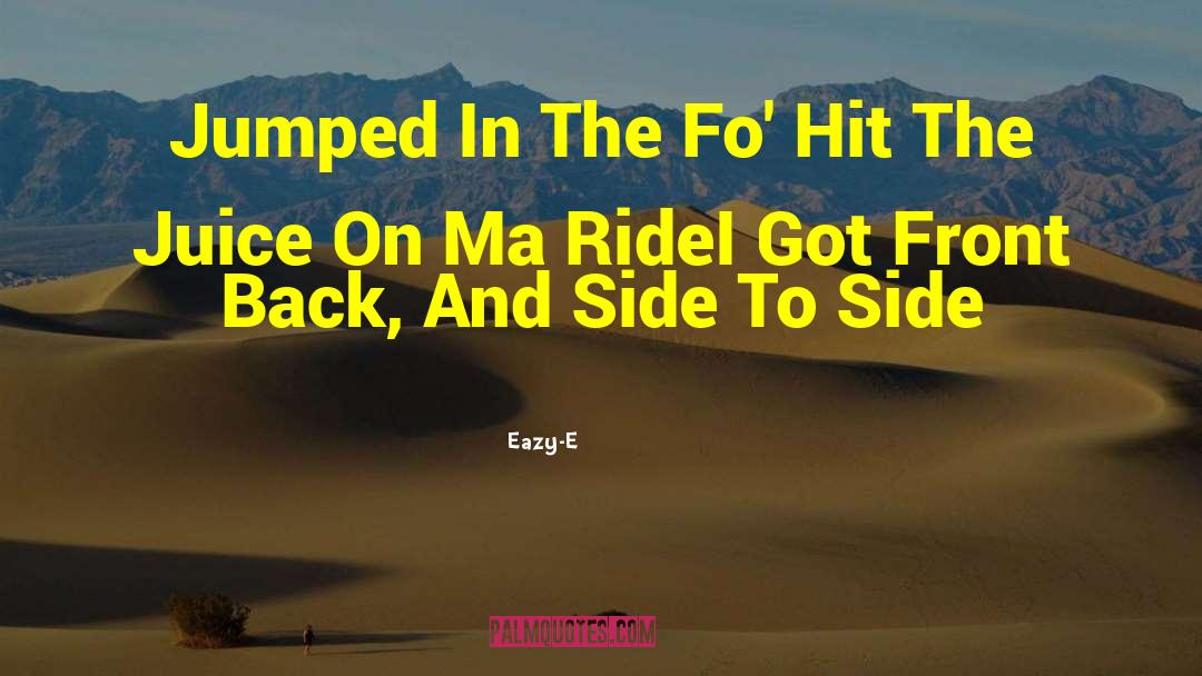 Eazy-E Quotes: Jumped In The Fo' Hit