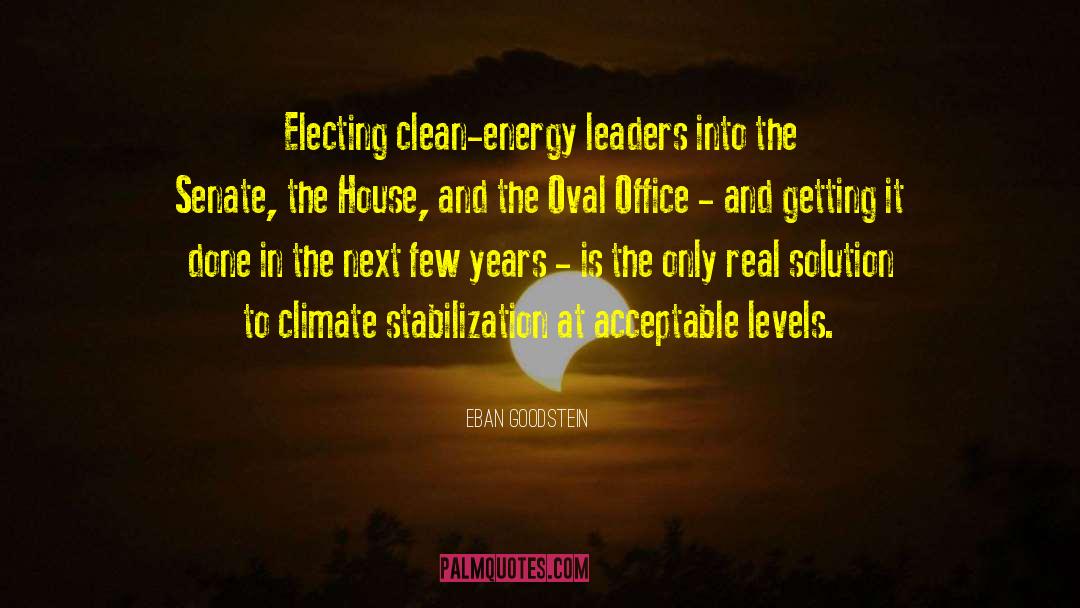 Eban Goodstein Quotes: Electing clean-energy leaders into the