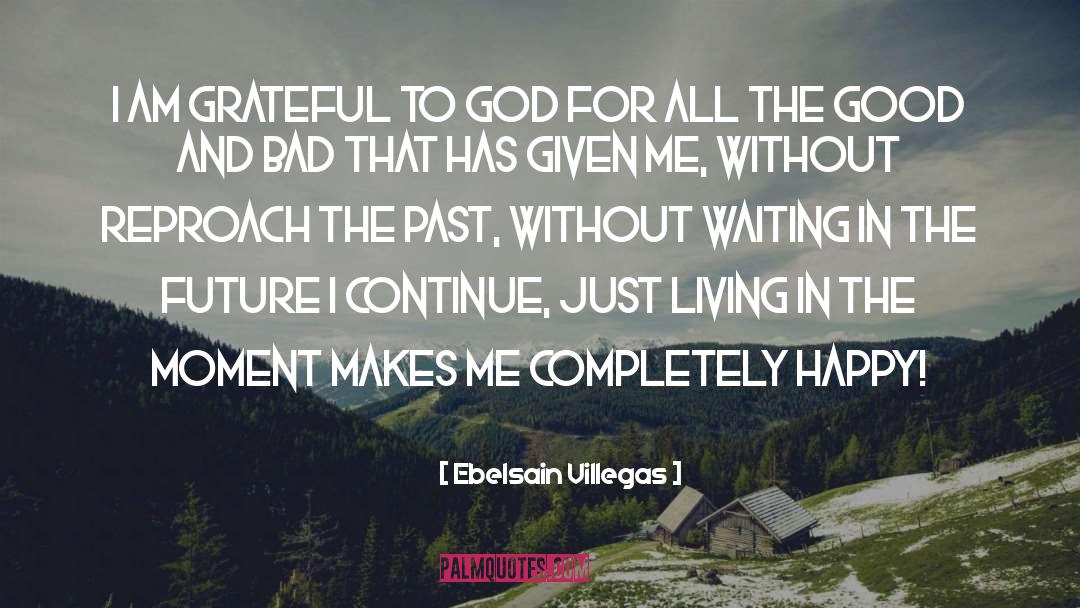 Ebelsain Villegas Quotes: I am grateful to God