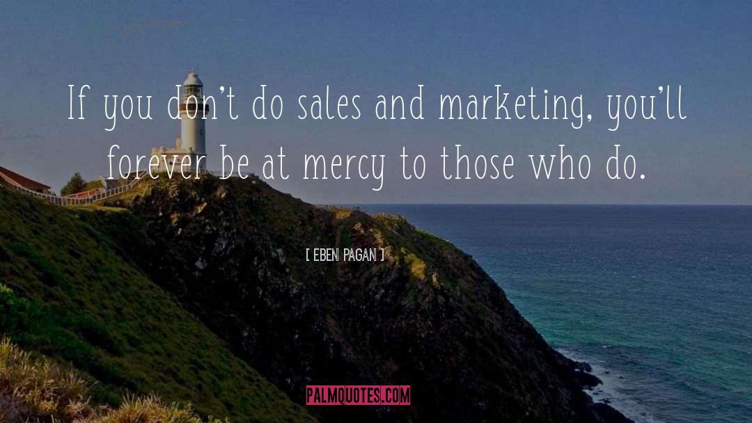 Eben Pagan Quotes: If you don't do sales