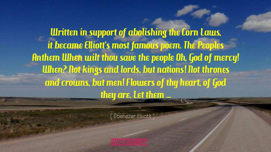 Ebenezer Elliott Quotes: Written in support of abolishing