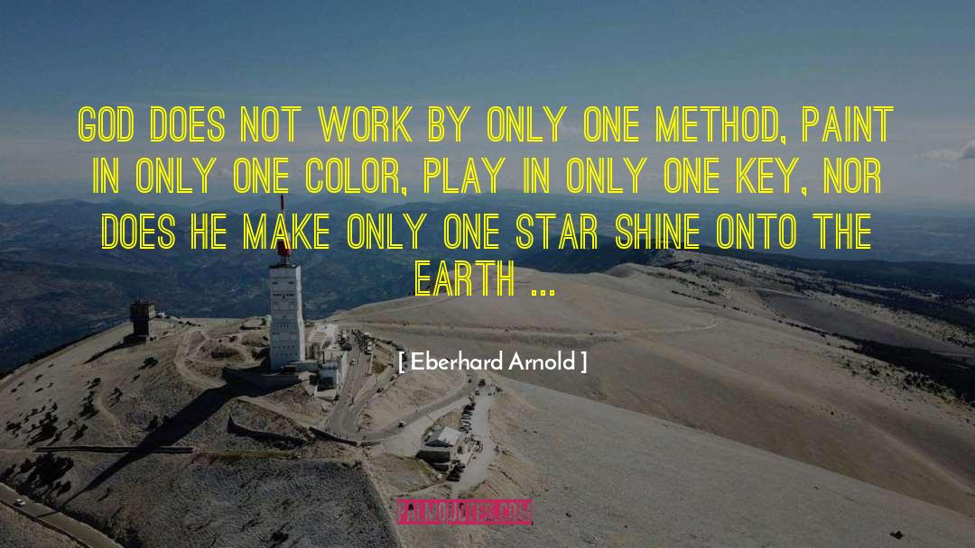 Eberhard Arnold Quotes: God does not work by