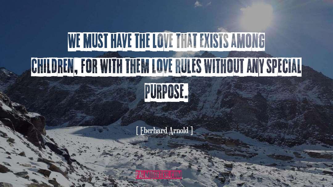Eberhard Arnold Quotes: We must have the love