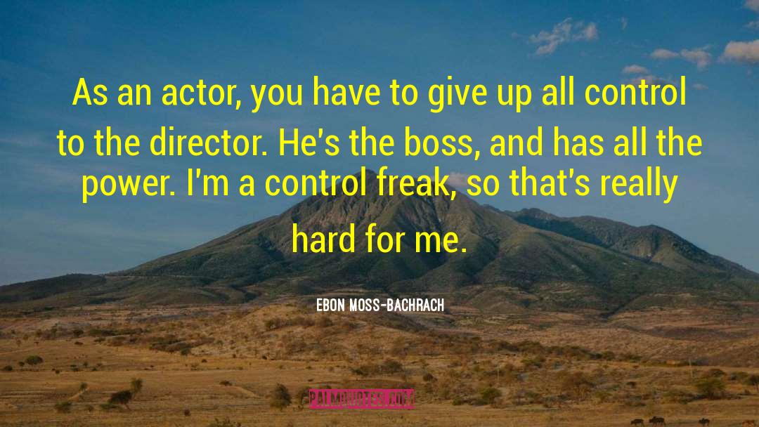 Ebon Moss-Bachrach Quotes: As an actor, you have