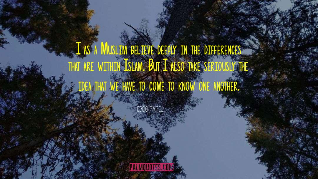 Eboo Patel Quotes: I as a Muslim believe