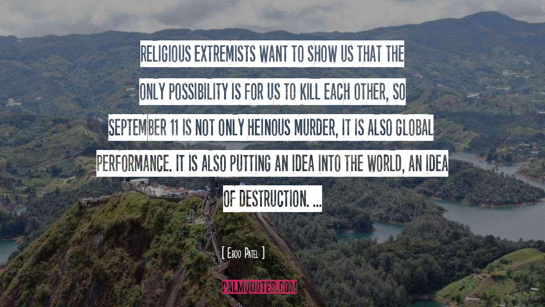 Eboo Patel Quotes: Religious extremists want to show