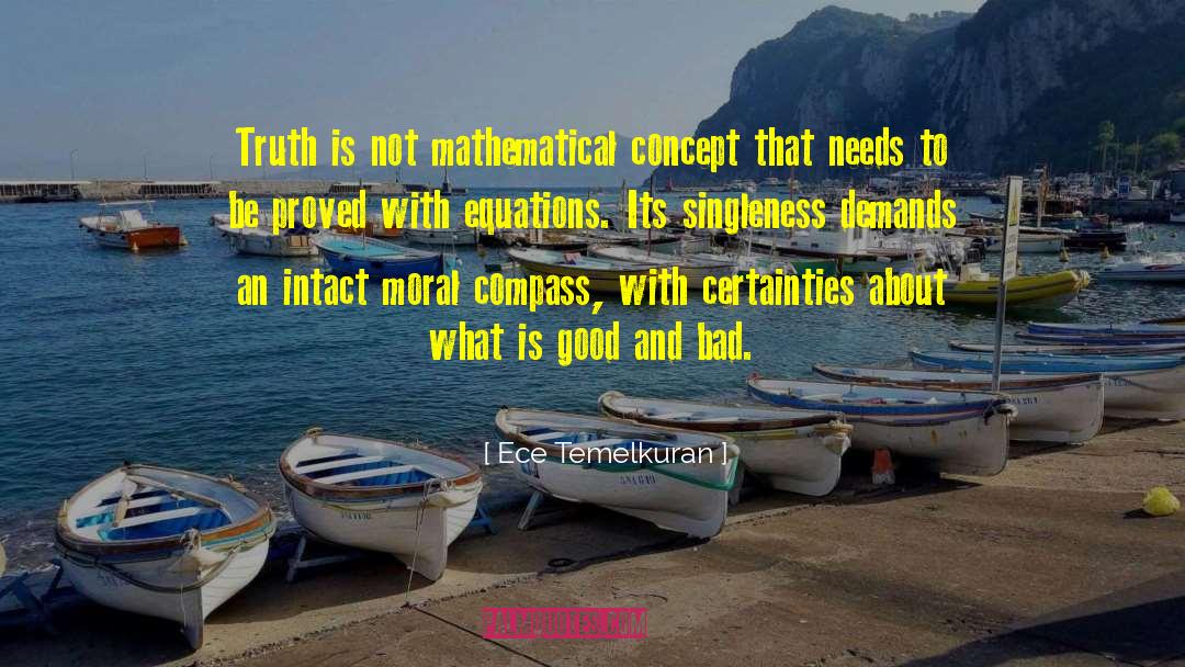 Ece Temelkuran Quotes: Truth is not mathematical concept