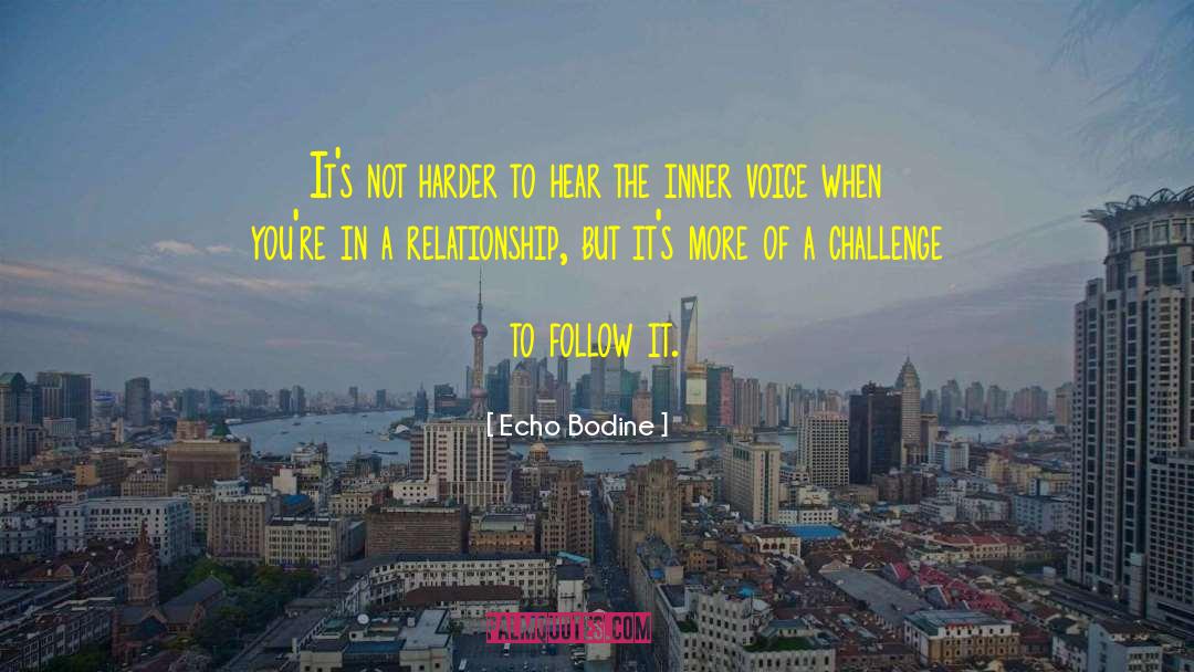 Echo Bodine Quotes: It's not harder to hear