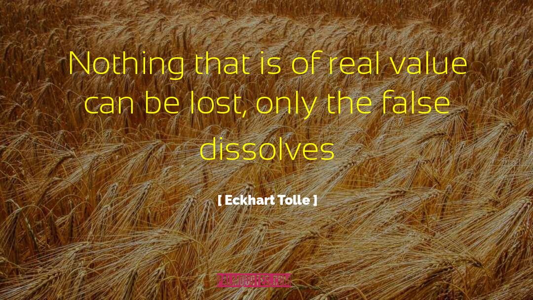 Eckhart Tolle Quotes: Nothing that is of real