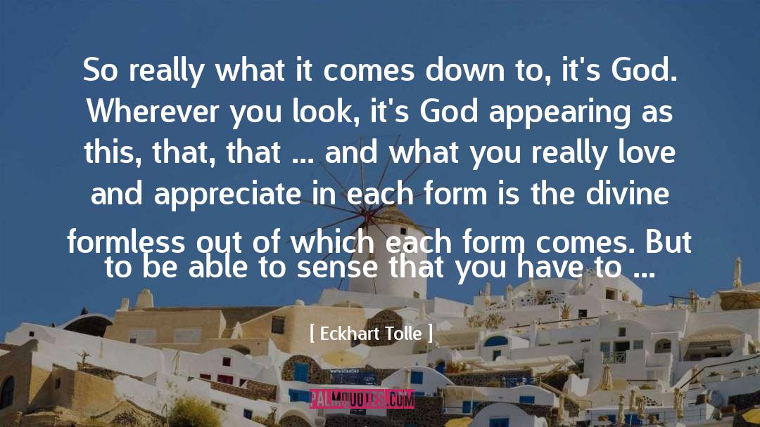 Eckhart Tolle Quotes: So really what it comes