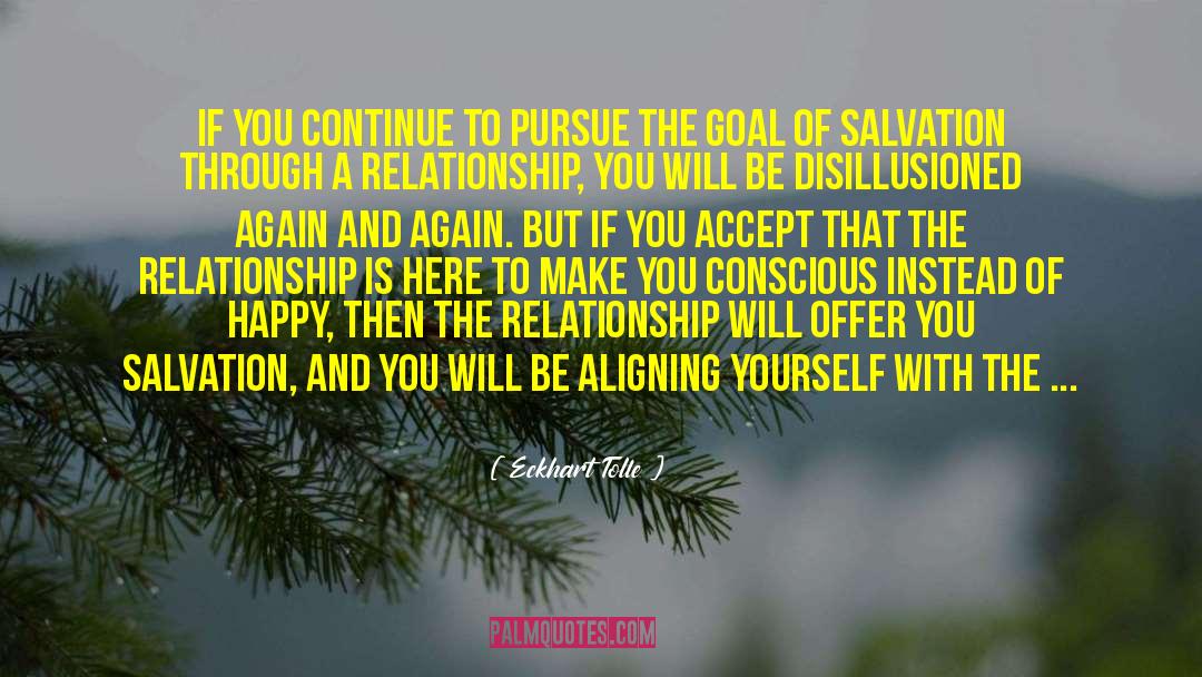 Eckhart Tolle Quotes: If you continue to pursue