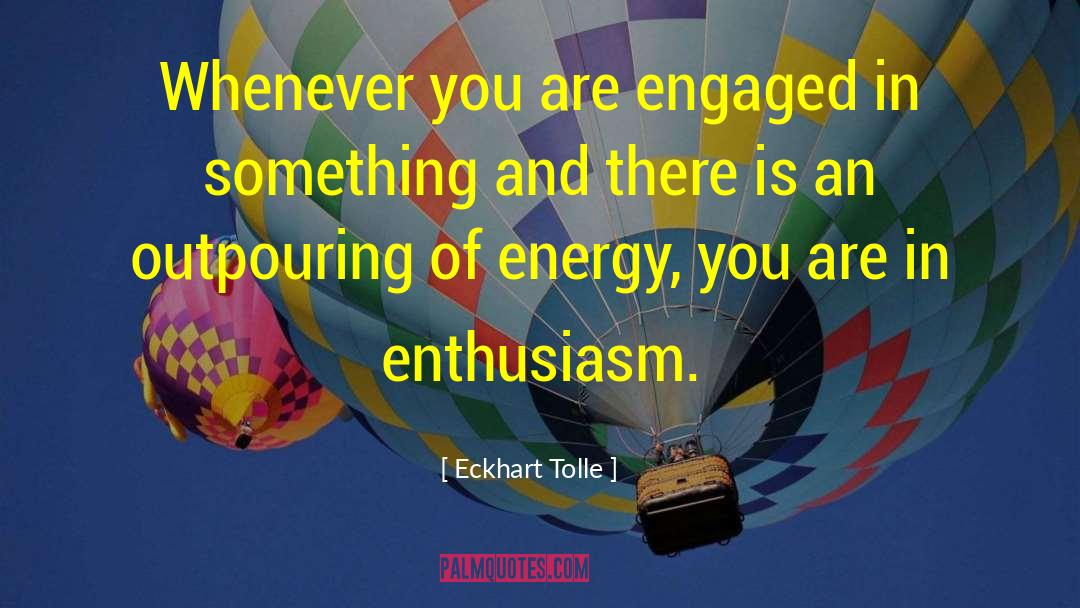 Eckhart Tolle Quotes: Whenever you are engaged in