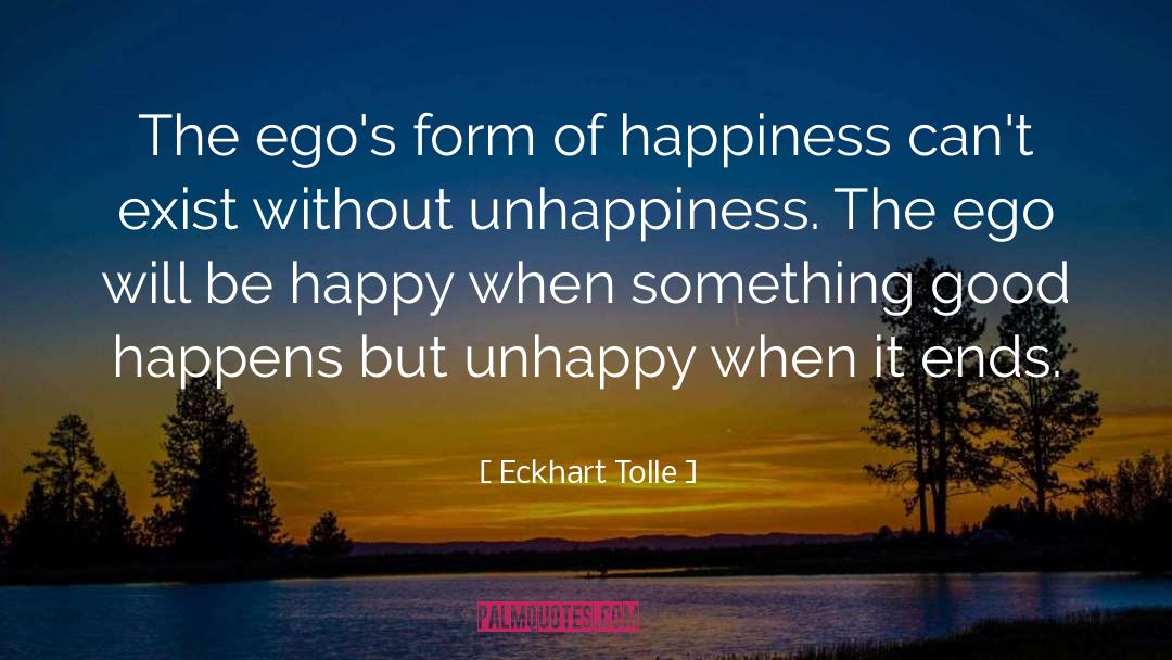 Eckhart Tolle Quotes: The ego's form of happiness