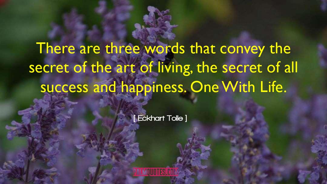Eckhart Tolle Quotes: There are three words that
