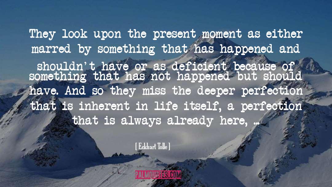 Eckhart Tolle Quotes: They look upon the present