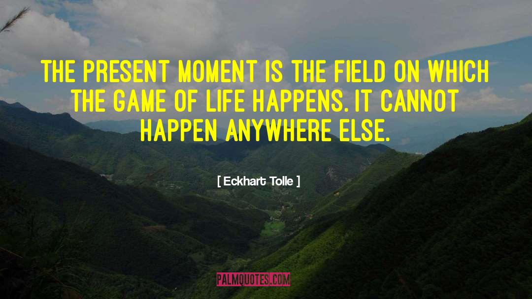 Eckhart Tolle Quotes: The present moment is the