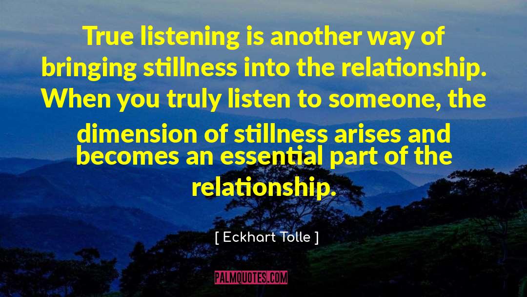 Eckhart Tolle Quotes: True listening is another way