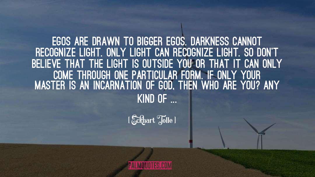 Eckhart Tolle Quotes: Egos are drawn to bigger