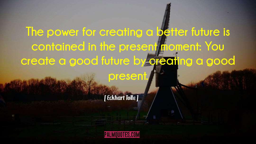 Eckhart Tolle Quotes: The power for creating a