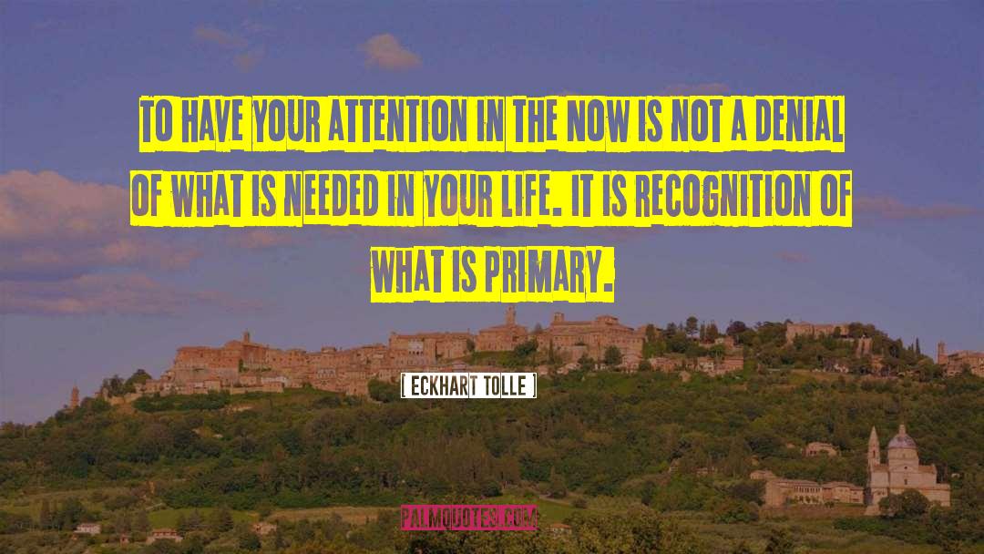 Eckhart Tolle Quotes: To have your attention in