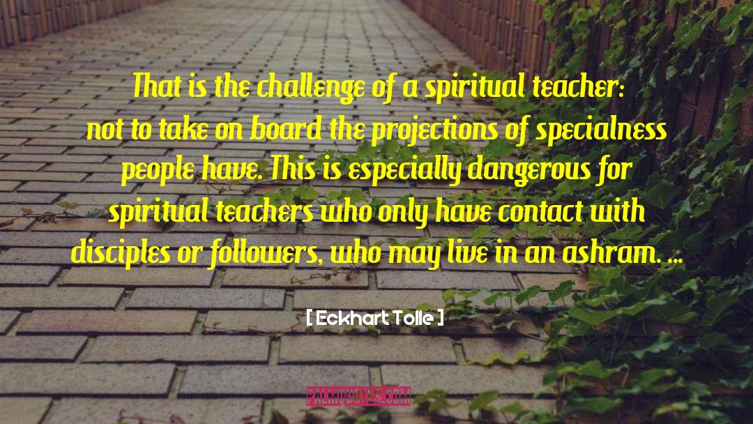 Eckhart Tolle Quotes: That is the challenge of