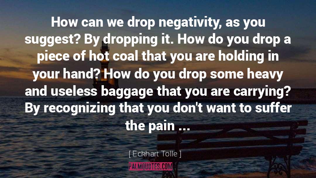 Eckhart Tolle Quotes: How can we drop negativity,