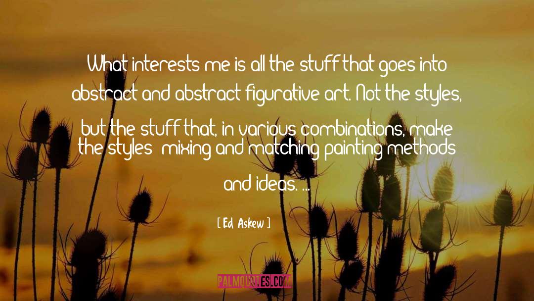 Ed Askew Quotes: What interests me is all