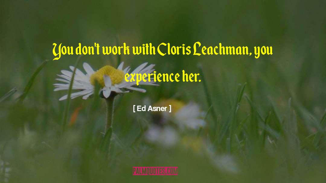 Ed Asner Quotes: You don't work with Cloris