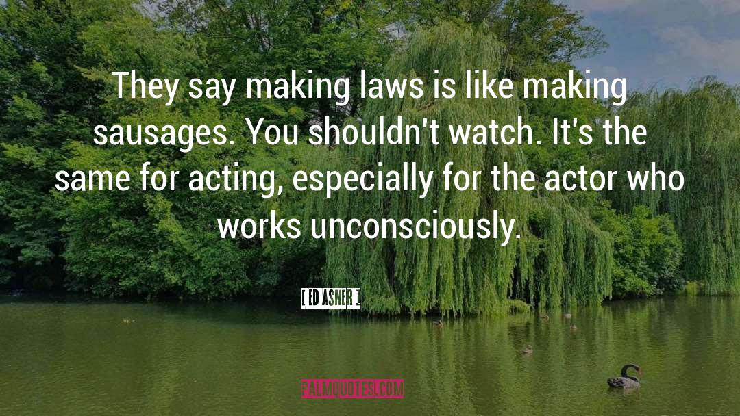 Ed Asner Quotes: They say making laws is