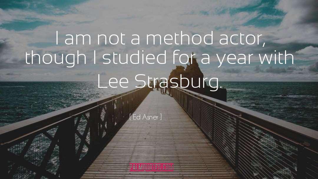 Ed Asner Quotes: I am not a method