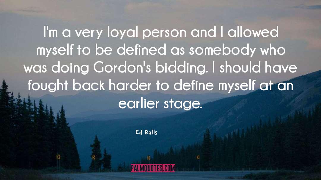 Ed Balls Quotes: I'm a very loyal person