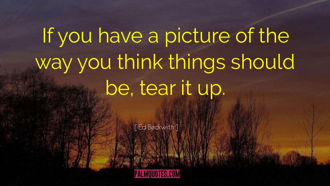 Ed Beckwith Quotes: If you have a picture