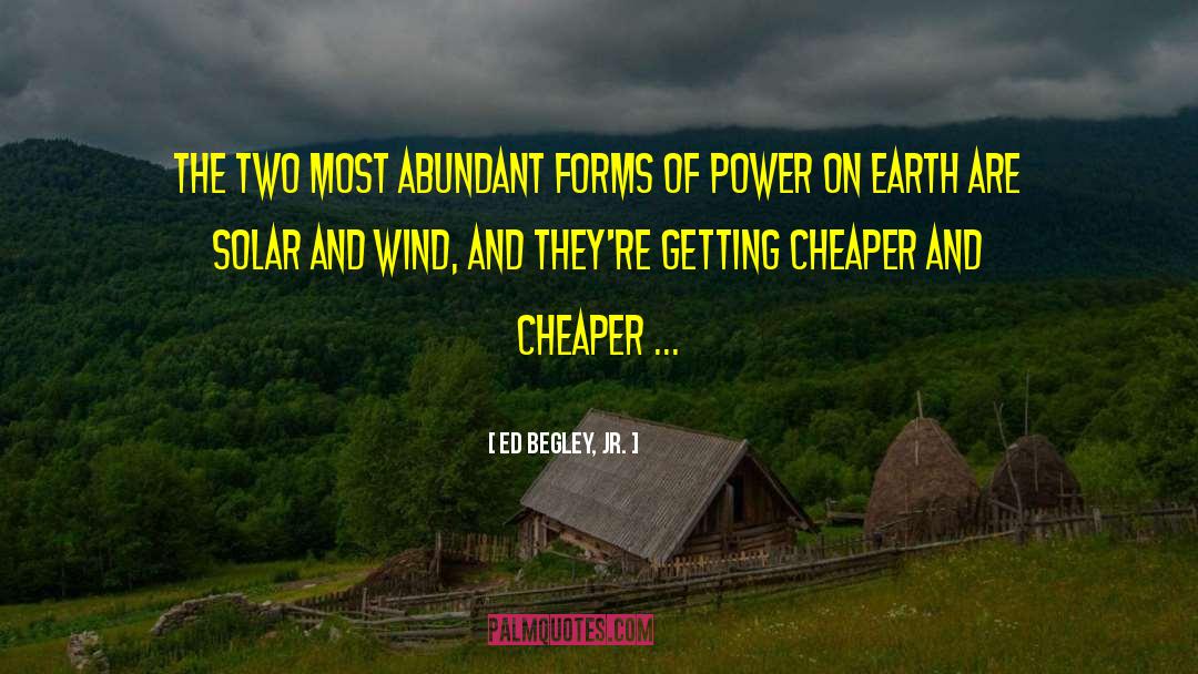 Ed Begley, Jr. Quotes: The two most abundant forms