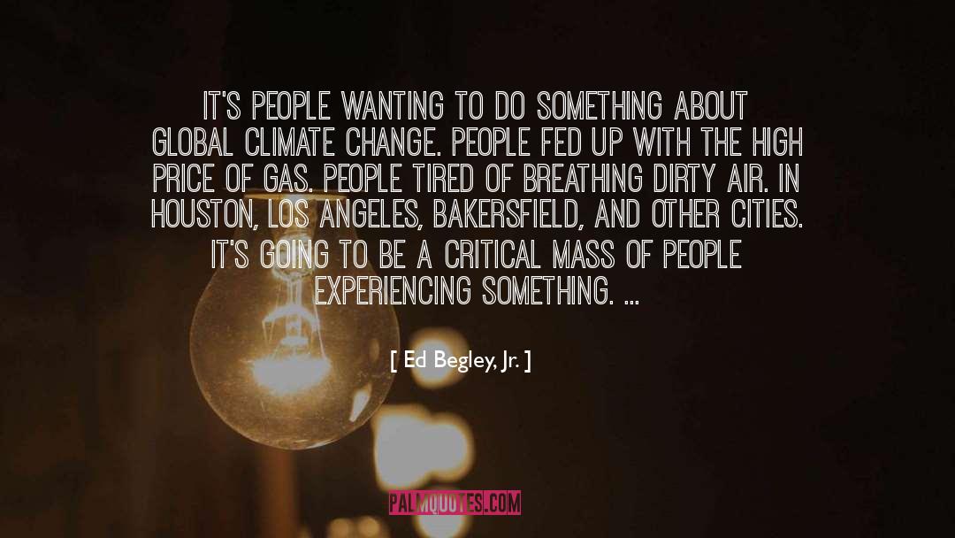 Ed Begley, Jr. Quotes: It's people wanting to do