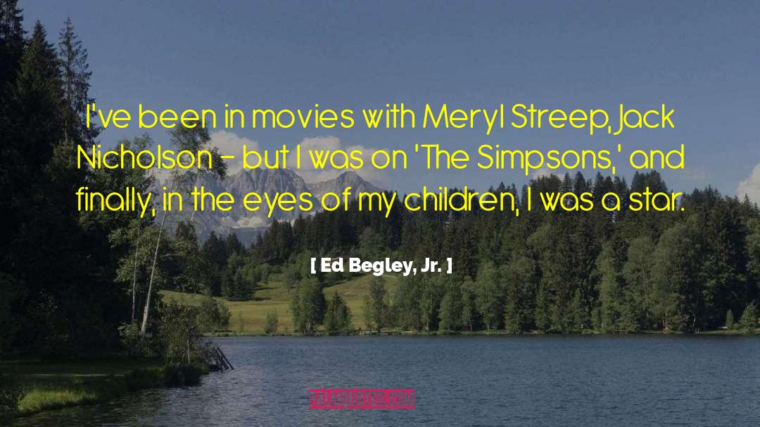 Ed Begley, Jr. Quotes: I've been in movies with