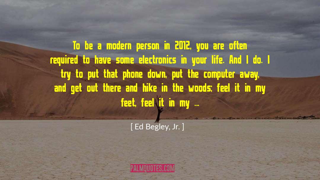 Ed Begley, Jr. Quotes: To be a modern person